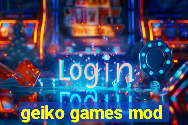 geiko games mod